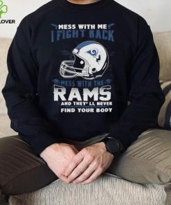 Official nFL Football Los Angeles Rams Mess With Me I Fight Back Mess With My Team And They’ll Never Find Your Body Shirt