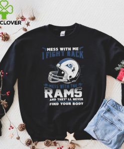 Official nFL Football Los Angeles Rams Mess With Me I Fight Back Mess With My Team And They’ll Never Find Your Body Shirt