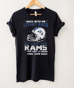 Official nFL Football Los Angeles Rams Mess With Me I Fight Back Mess With My Team And They’ll Never Find Your Body Shirt