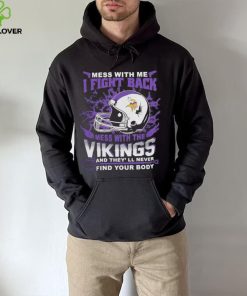 Official nFL Football Minnesota Vikings Mess With Me I Fight Back Mess With My Team And They’ll Never Find Your Body Shirt