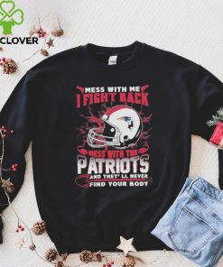 Official nFL Football New England Patriots Mess With Me I Fight Back Mess With My Team And They’ll Never Find Your Body Shirt