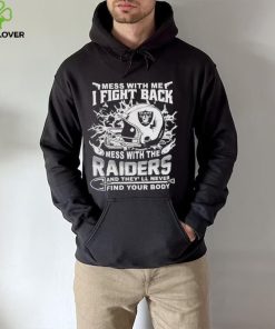 Official nFL Football Oakland Raiders Mess With Me I Fight Back Mess With My Team And They’ll Never Find Your Body Shirt