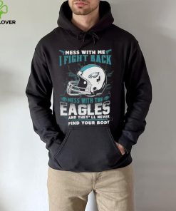 Official nFL Football Philadelphia Eagles Mess With Me I Fight Back Mess With My Team And They’ll Never Find Your Body Shirt