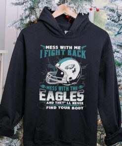 Official nFL Football Philadelphia Eagles Mess With Me I Fight Back Mess With My Team And They’ll Never Find Your Body Shirt