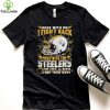 Official nFL Football Pittsburgh Steelers Mess With Me I Fight Back Mess With My Team And They’ll Never Find Your Body Shirt