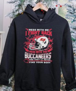 Official nFL Football Tampa Bay Buccaneers Mess With Me I Fight Back Mess With My Team And They’ll Never Find Your Body Shirt