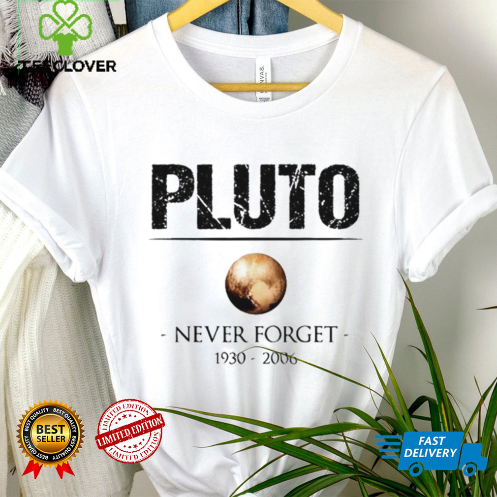 Official never Forget Pluto 1930 2006 shirt Official never Forget Pluto 1930 2006 shirt