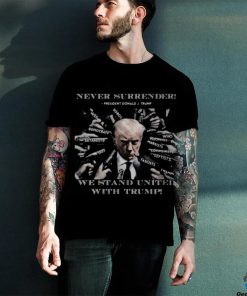 Official never Surrender We Stand With Trump Shirt 1 Official never Surrender We Stand With Trump Shirt