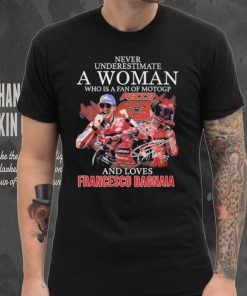 Official never Underestimate A Woman Who Is A Fan Of MotoGP And Loves Francesco Bagnaia T Shirt
