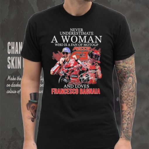 Official never Underestimate A Woman Who Is A Fan Of MotoGP And Loves Francesco Bagnaia T Shirt