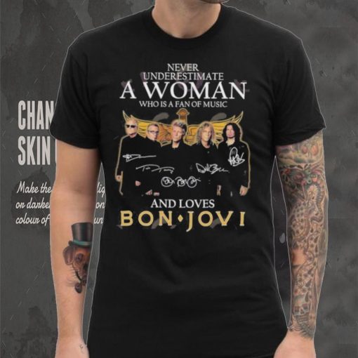 Official never Underestimate A Woman Who Is A Fan Of Music And Loves Bon Jovi T Shirt