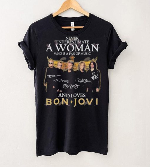 Official never Underestimate A Woman Who Is A Fan Of Music And Loves Bon Jovi T Shirt