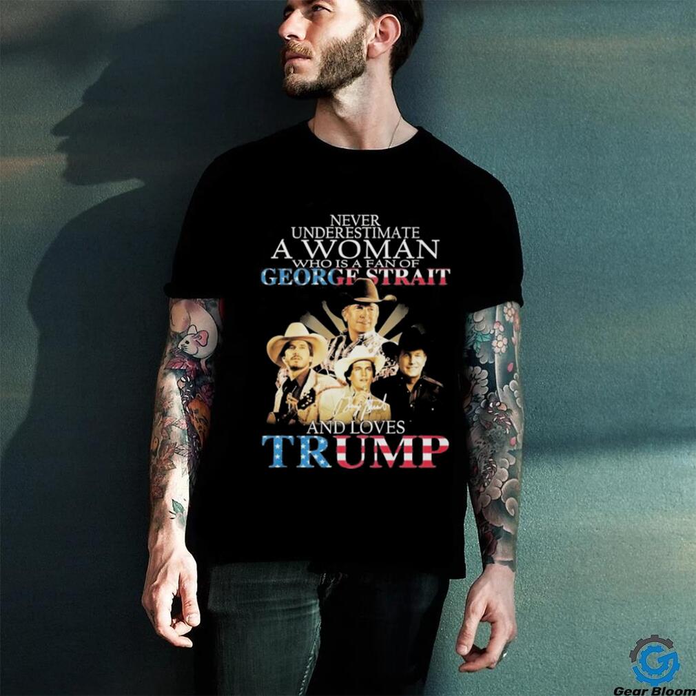 Official never Underestimate A Women Who Is A Fan Of George Strait And Loves Trump logo Shirt Official never Underestimate A Women Who Is A Fan Of George Strait And Loves Trump logo Shirt
