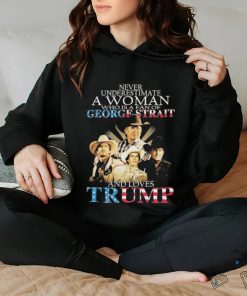Official never Underestimate A Women Who Is A Fan Of George Strait And Loves Trump logo Shirt