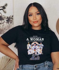 Official never Underestimate a woman who understands baseball and loves Mets signatures 2023 shirt