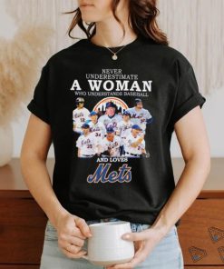 Official never Underestimate a woman who understands baseball and loves Mets signatures 2023 shirt