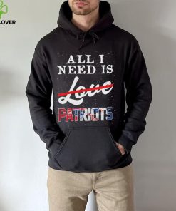 Official new England Patriots All I Need Patriots Not Love T Shirt