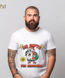 Official no Gifts For Groomers Christmas Leave The Kids Alone T Shirts