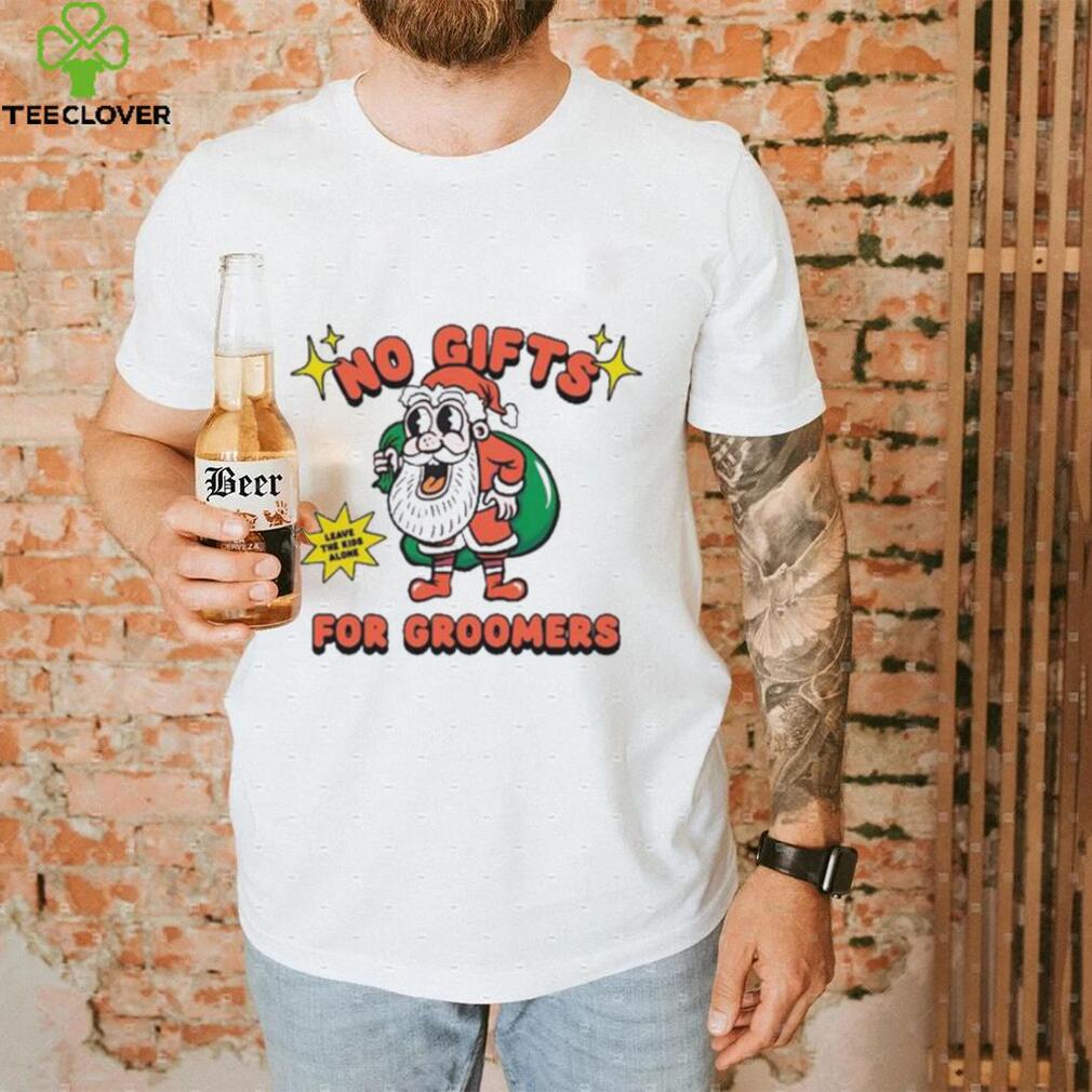Official no Gifts For Groomers Christmas Leave The Kids Alone T Shirts Official no Gifts For Groomers Christmas Leave The Kids Alone T Shirts