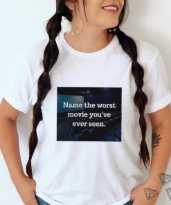 Official nocontexthumans Name The Worst Movie You've Ever Seen Shirt