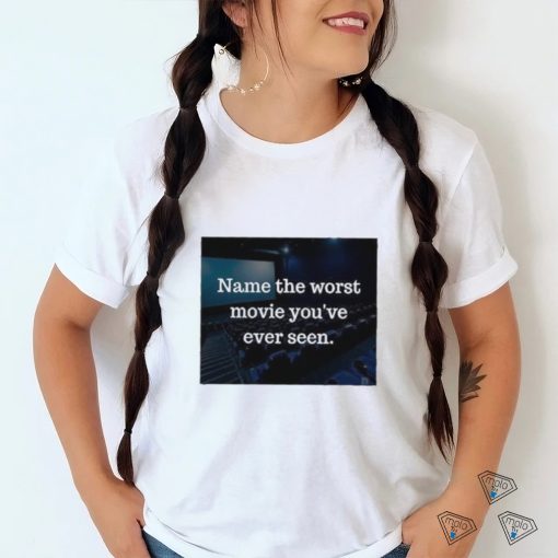 Official nocontexthumans Name The Worst Movie You’ve Ever Seen Shirt