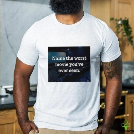 Official nocontexthumans Name The Worst Movie You’ve Ever Seen Shirt