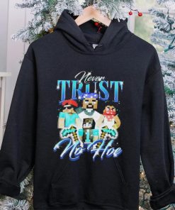 Official notsafeforwear Minecraft Never Trust No Hoe Shirt