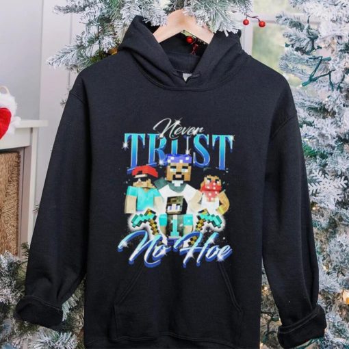 Official notsafeforwear Minecraft Never Trust No Hoe Shirt