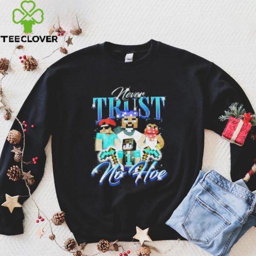 Official notsafeforwear Minecraft Never Trust No Hoe Shirt