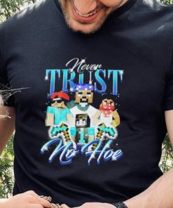 Official notsafeforwear Minecraft Never Trust No Hoe Shirt