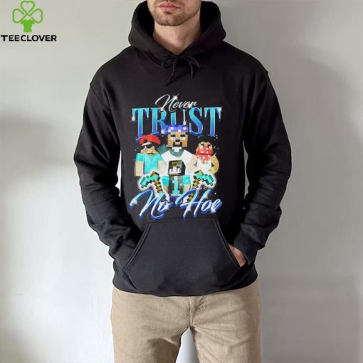 Official notsafeforwear Minecraft Never Trust No Hoe Shirt
