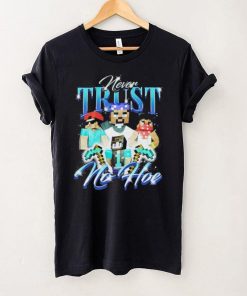 Official notsafeforwear Minecraft Never Trust No Hoe Shirt