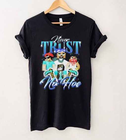 Official notsafeforwear Minecraft Never Trust No Hoe Shirt