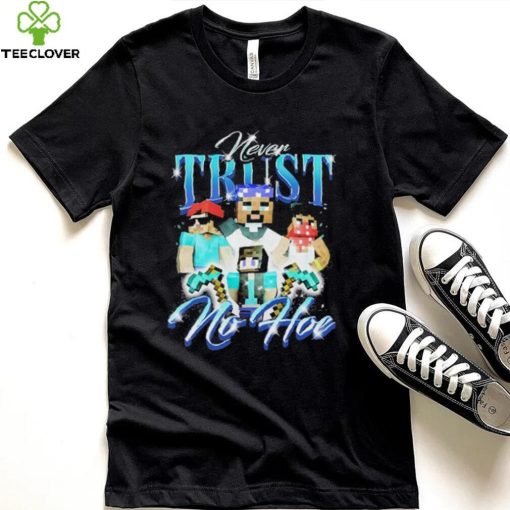 Official notsafeforwear Minecraft Never Trust No Hoe Shirt
