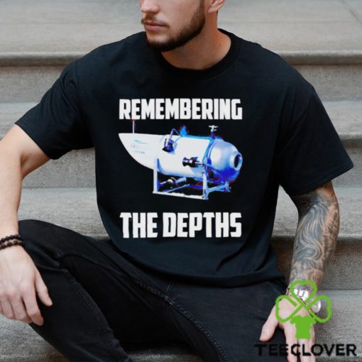 Official oceangate Titan Remembering The Depths T hoodie, sweater, longsleeve, shirt v-neck, t-shirt