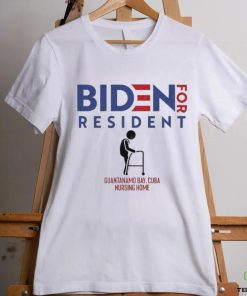 Official official Biden For Resident At Guantanamo Bay Cuba Nursing Home Shirt