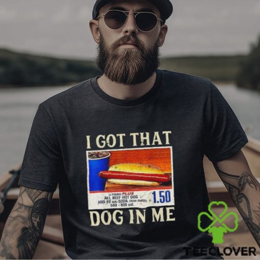 Official official I Got That Dog In Me Shirt Funny Costcos Hot Dog Shirt