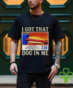 Official official I Got That Dog In Me Shirt Funny Costcos Hot Dog Shirt