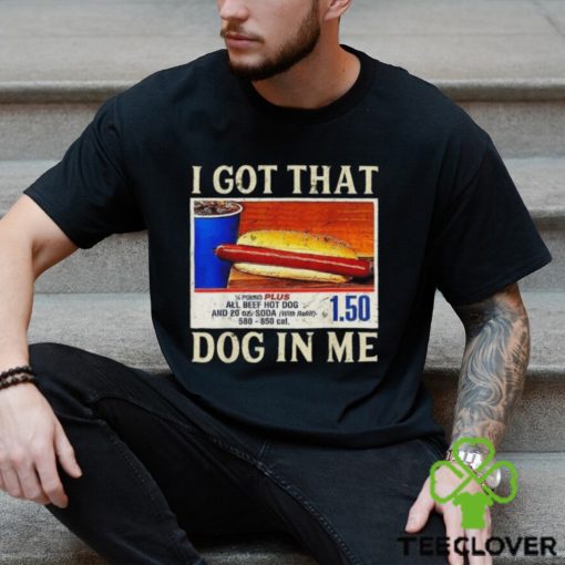 Official official I Got That Dog In Me Shirt Funny Costcos Hot Dog Shirt