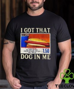 Official official I Got That Dog In Me Shirt Funny Costcos Hot Dog Shirt