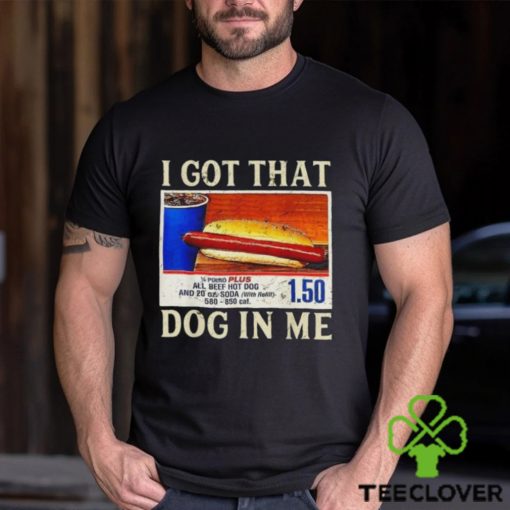 Official official I Got That Dog In Me Shirt Funny Costcos Hot Dog Shirt