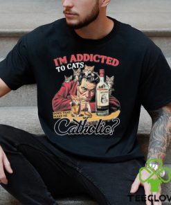 Official official I’m Addicted To Cats Does That Make Me Catholic Shirt 2 Official official I’m Addicted To Cats Does That Make Me Catholic Shirt