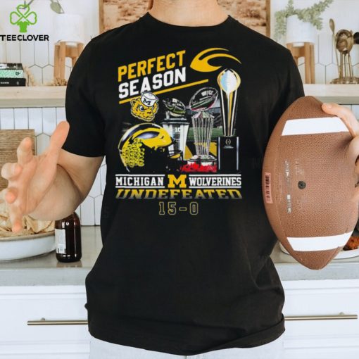 Official official Perfect Season Michigan Wolverines Undefeated 15 0 Shirt