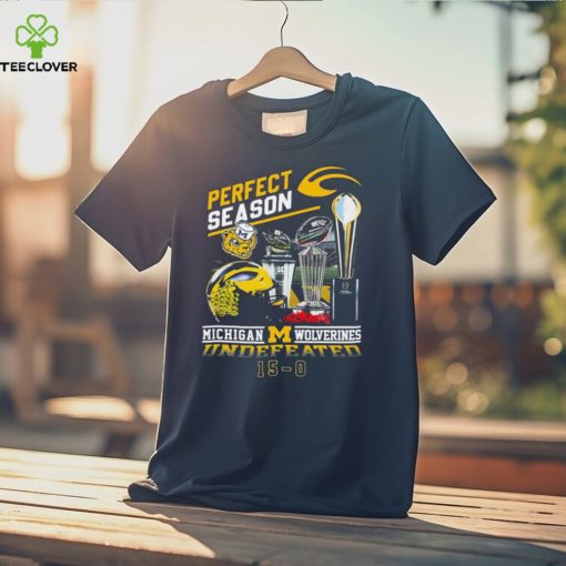 Official official Perfect Season Michigan Wolverines Undefeated 15 0 Shirt