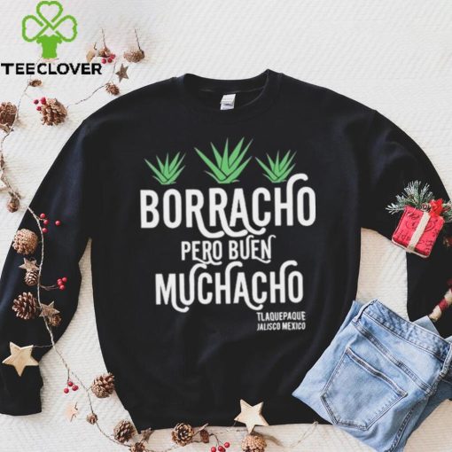 Official original Borracho Pero Buen Muchacho Shirt