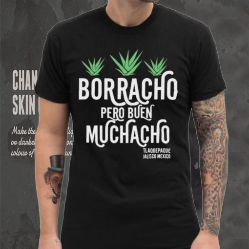 Official original Borracho Pero Buen Muchacho Shirt