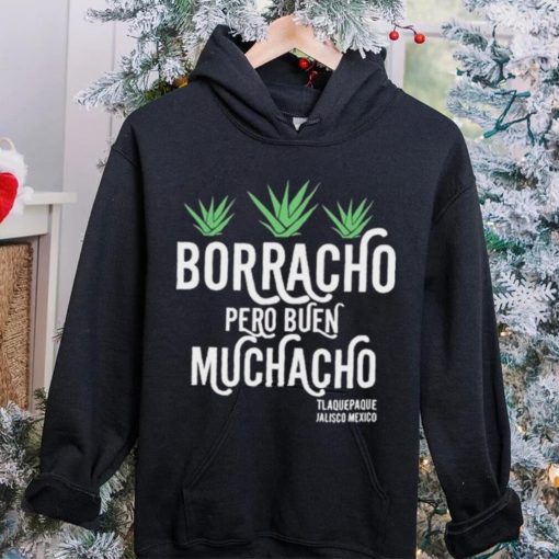 Official original Borracho Pero Buen Muchacho Shirt