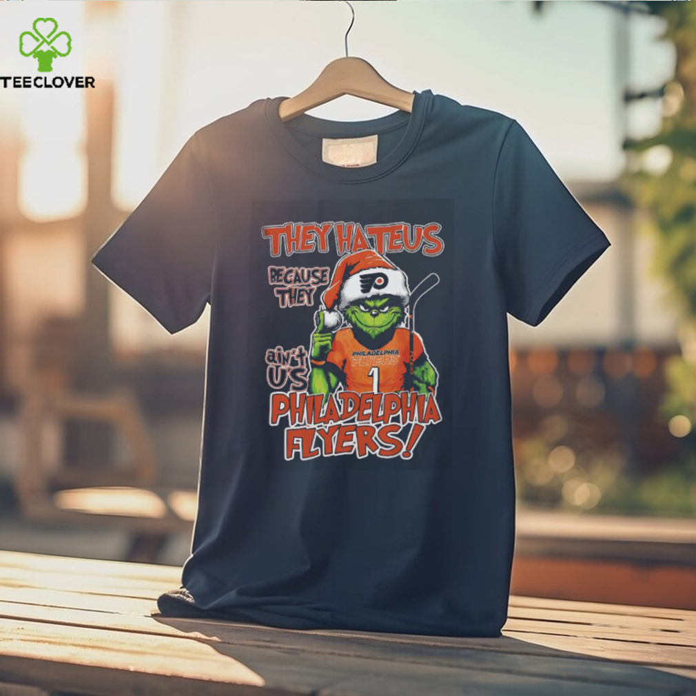 Official philadelphia Flyers Grinch They Hate Us Because They Ain’t Us T Shirt Official philadelphia Flyers Grinch They Hate Us Because They Ain’t Us T Shirt