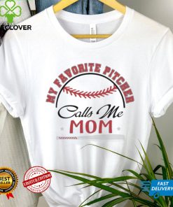 Official pircher Mom My Favorite Pitcer Calls Me Mom shirt
