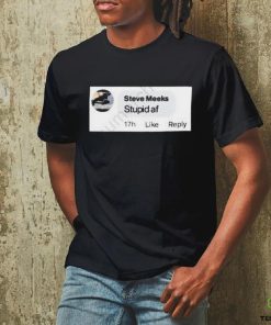 Official platoon Daddy Steve Meeks Stupid Af Shirt 3 Official platoon Daddy Steve Meeks Stupid Af Shirt